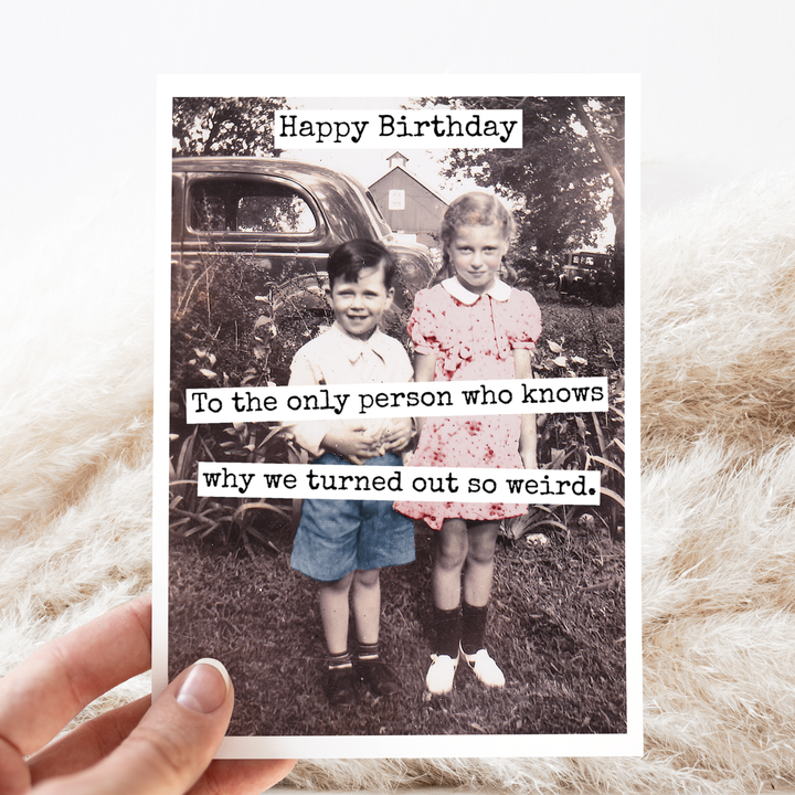 "Happy Birthday To The Only Person Who Knows Why..." Card