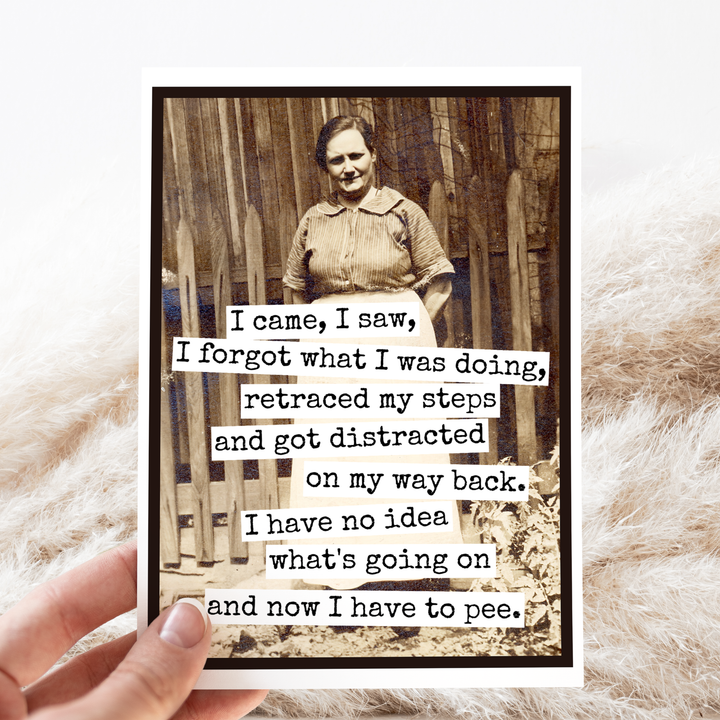 "I Came, I Saw, I Forgot What I Was Doing" Card